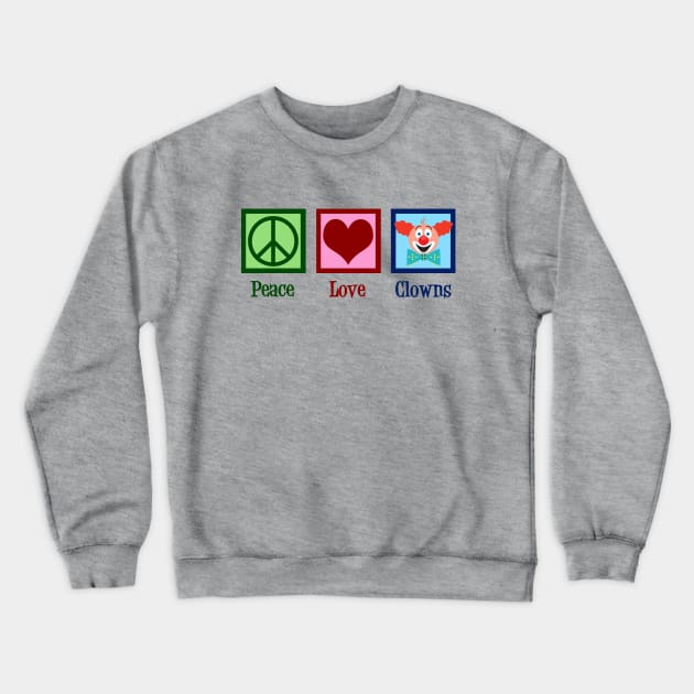 Peace Love Clowns Crewneck Sweatshirt by epiclovedesigns